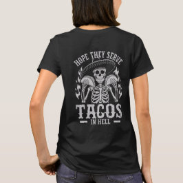 Hoppas att de takos i helvetet T-Shirt