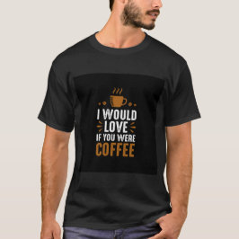 Hoppas att du var kaffe || för manar och kvinnliga t shirt