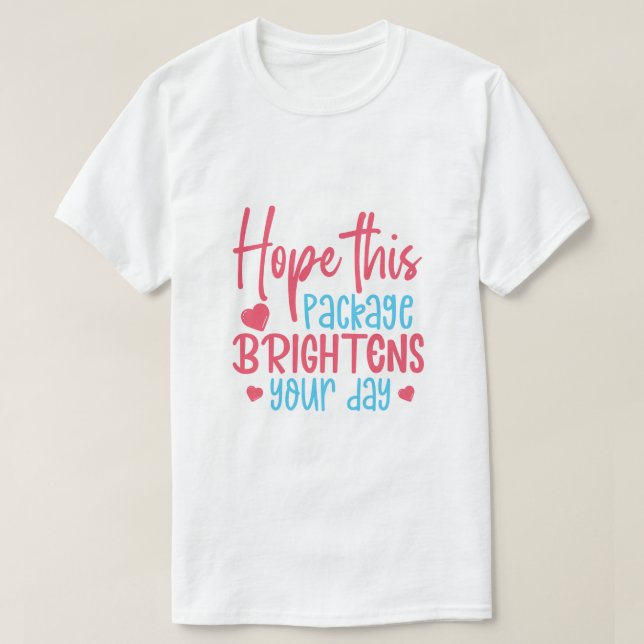 Hoppas denna förpackning lyser upp din dag t shirt (Design framsida)