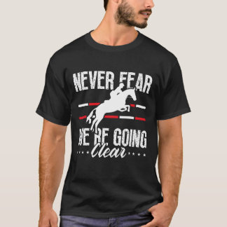 Hoppning aldrig rädsla var hästar hoppning ryttare t shirt