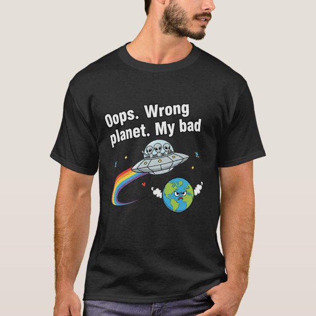 Hoppsan. Fel planet. Min dåliga T Shirt (Framsida)