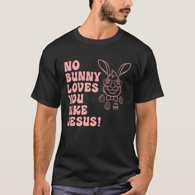 Hoppy Easter Group Eggs No Bunny Love You like Jes T Shirt (Framsida)