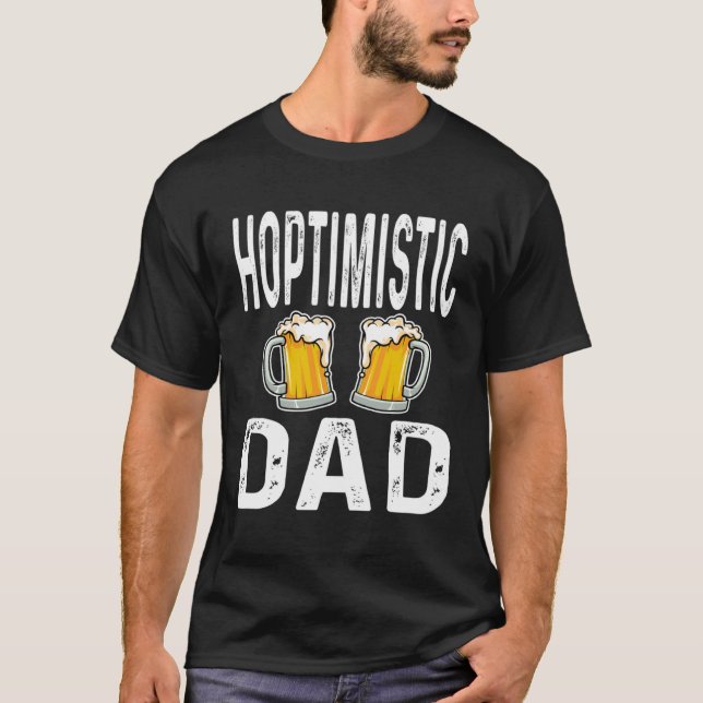 Hoptimistisk Pappa Far Funny Beer Älskare Drinker  T Shirt (Framsida)