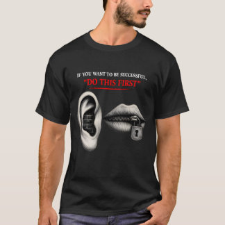 Hör först, lås grinden till framgång t shirt