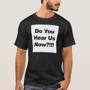 Hör ni oss nu?!!! t-shirt