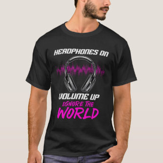 Hörlurar på volymen uppåt ignorerar World Music T Shirt