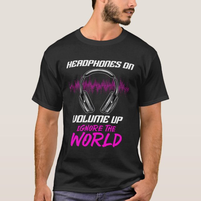 Hörlurar på volymen uppåt ignorerar World Music T Shirt (Framsida)