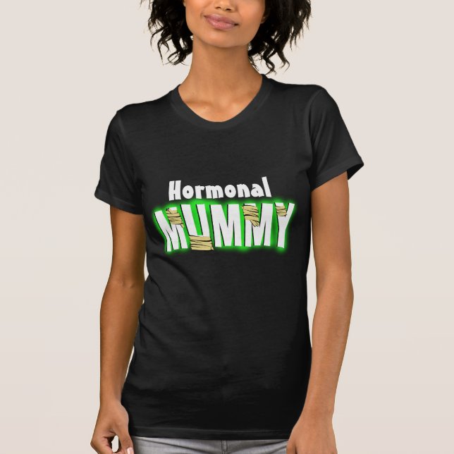 Hormonal Mummy Tee Shirt (Framsida)