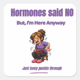 Hormonerna sa nej – men jag är här ändå fyrkantigt klistermärke