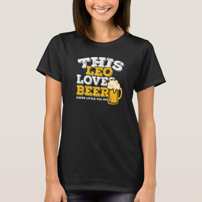 Horoscope Leo Zodiac Sign Kärlek Beer T Shirt (Framsida)
