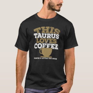 Horoscope Zodiac Sign Taurus Kärlek Coffee T Shirt