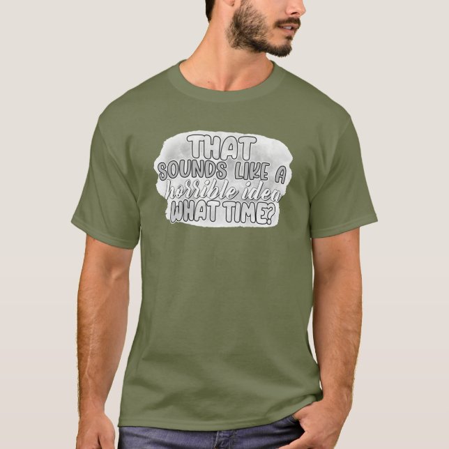 Horrible Idea T Shirt (Framsida)