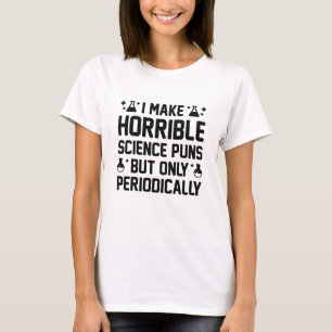 Horrible Science Puns T Shirt