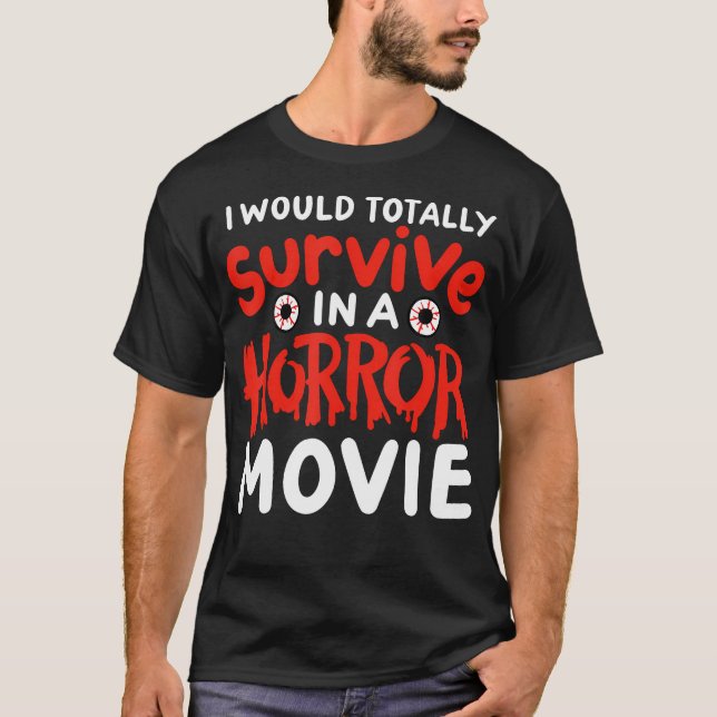 Horror Movie Funny Jag kan Överleva i en Ho T Shirt (Framsida)