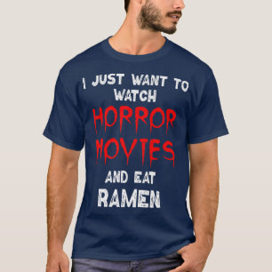 Horror Movie Shirt Funny Ramen Noodles Watching Ho T