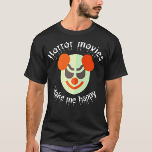 Horror Movies gör mig till Lycklig T Shirt
