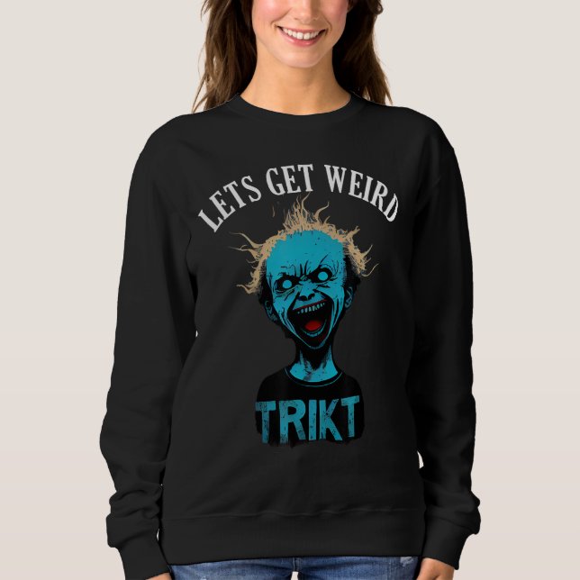 Horror Weird and Spooky Man Lets Get Weird T Shirt (Framsida)