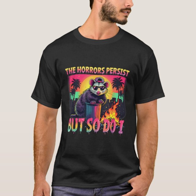Horrors Persist But So Do I Funny Racoon Ossum Ske T Shirt (Framsida)