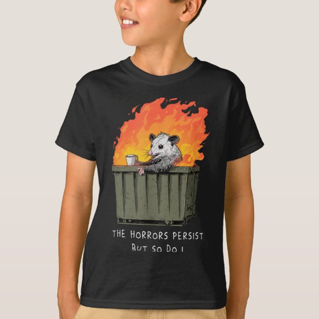 Horrors Persist So Do I Funny Ssum Meme Trash Dump T Shirt (Framsida)