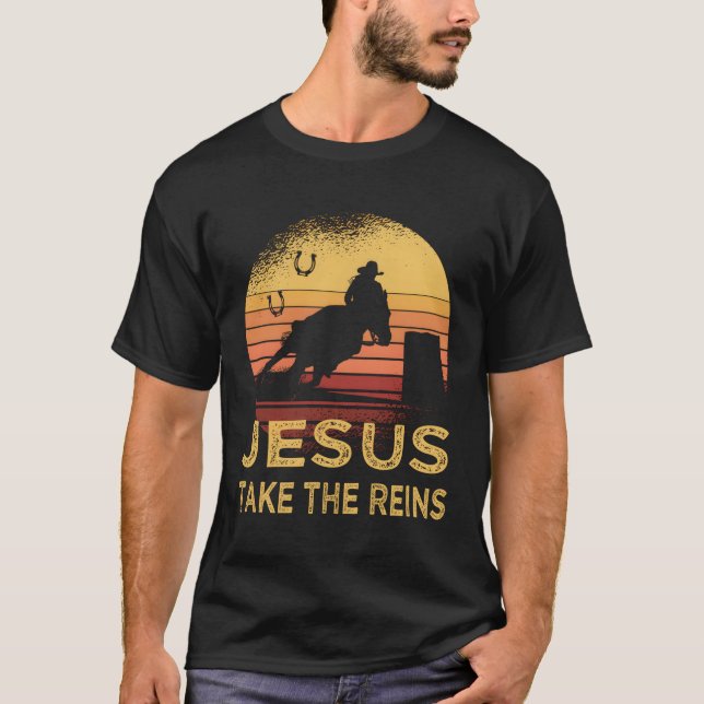 Horse Barrel Racing Jesus Take The Reins Rodeo T Shirt (Framsida)