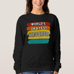 Horse Breeder Worlds Okayest Horse Breeder T Shirt