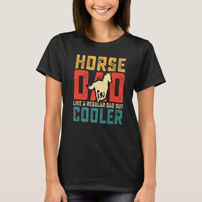 Horse Dad Like A Regular Dad But Cooler Retro Vint T Shirt (Framsida)