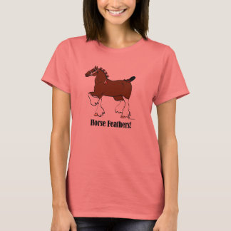 Horse Feathers! T Shirt