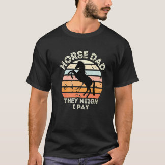 Horse Pappa De Neigh I Betalar Horse Pappa T Shirt