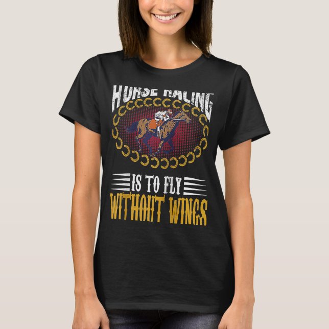 Horse Racing Is To Fly Without Wings Jockeys Quote T Shirt (Framsida)