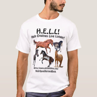 Horse Rädding H.E.L.L. - Hjälp Equines att leva lä Tee Shirt