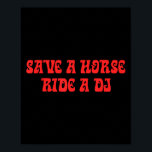 Horse, Ride A Dj, Funny Puns, Audacious, Parody  Poster<br><div class="desc">Horse,  Ride A Dj,  Funny Puns,  Audacious,  Parody</div>