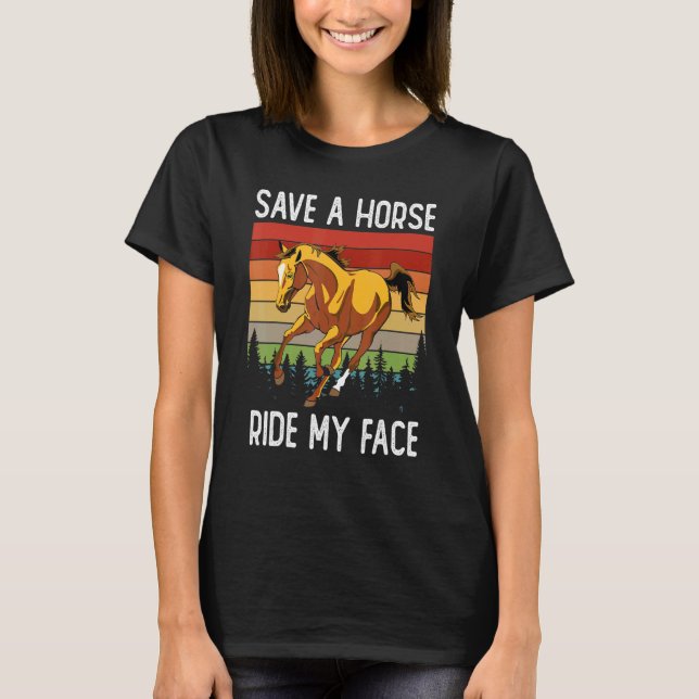 Horse Riding Adult Joke Save A Horse Ride My Face T Shirt (Framsida)