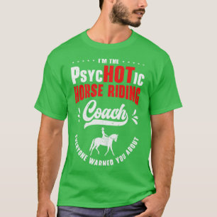 Horse Riding Equestrian Coach Funny Psychotic Spor T Shirt