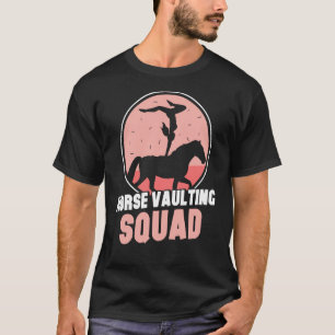 Horse Vaulting Squad Hobby Horses Equestrian Vault T Shirt