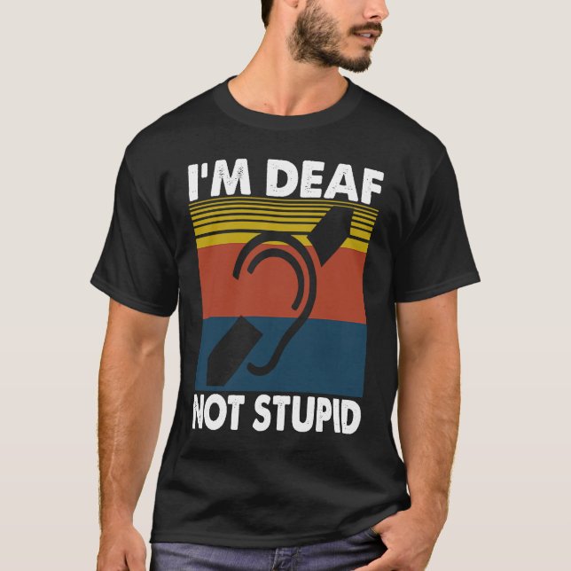 Hörselnedsattning Kläder Jag är döv inte dum T Shirt (Framsida)