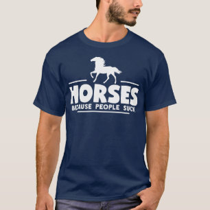 Horses för People Suck T Shirt