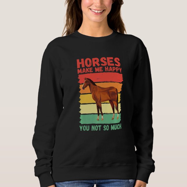 Horses Make Me Happy You Not So Much   T Shirt (Framsida)