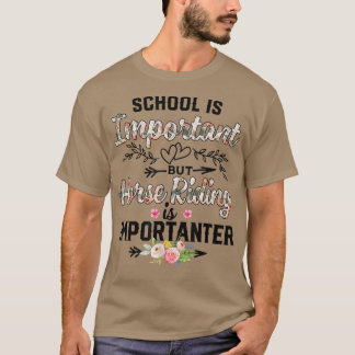 HorseSchool är viktigt, men hästhälsning är viktig T Shirt