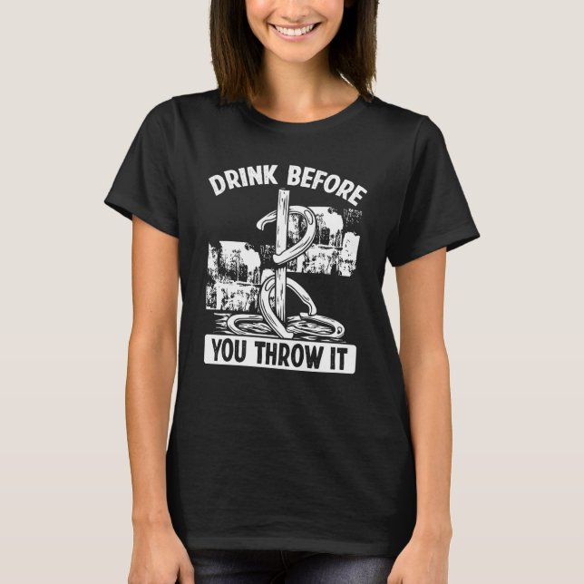 Horseshoe Pitching Game Drink innan du kastar det T Shirt (Framsida)