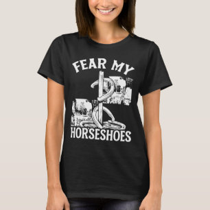 Horseshoe Pitching Game Farear my Horseshoes Tourn T Shirt