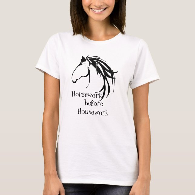 Horsework before Housework Funny Quote T Shirt (Framsida)