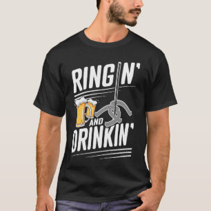 Horshoe Pitcher Ringin and Drinkin Horseshoe Pitc T Shirt