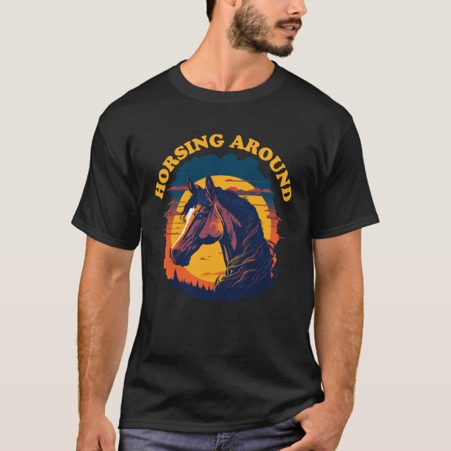 Horsing Around - Horse Lover T Shirt (Framsida)