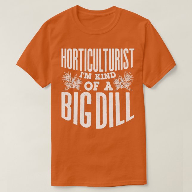 Horticulturist  Big Dill Pun T Shirt (Design framsida)