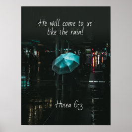 Hosea 6:3 Han kommer att kom oss som regnet! Bibel Poster