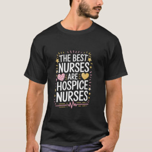Hospice De Bästa Sjuksköterskorna Är Hospice Sjuks T Shirt