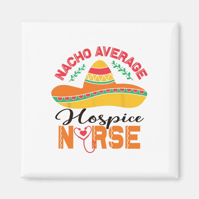 Hospice Nurse Nacho Average Nurse Funny Cinco De M Magnet (Framsidan)