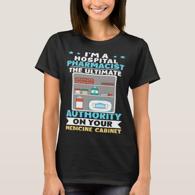 Hospital Pharmacist Authority On Your Medicine Cab T Shirt (Framsida)
