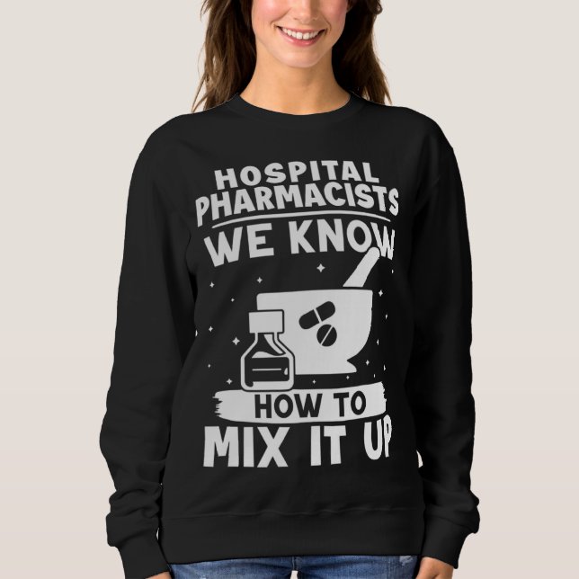 Hospital Pharmacists We Know How To Mix It Up T Shirt (Framsida)