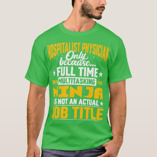 Hospitalist Physician Job Title Funny Hospitalist  T Shirt